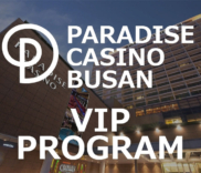 PARADISE CASINO BUSAN VIP PROGRAM